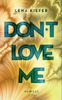 Don't Love Me. Autor: Magdalena Kieferling. SmakLiter.pl Okładka książki Don't Love Me