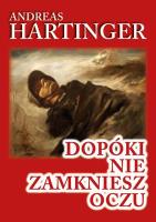Dopóki nie zamkniesz oczu. Autor: Hartinger Andreas. SmakLiter.pl Okładka książki Dopóki nie zamkniesz oczu