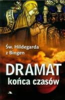 Dramat końca czasów. Autor: Św. Hildegarda z Bingen. SmakLiter.pl Okładka książki Dramat końca czasów