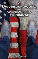 Dwubiegunowość, czyli wspomnienia emigranta. Autor: Dziewiński Jacek. SmakLiter.pl Okładka książki Dwubiegunowość, czyli wspomnienia emigranta