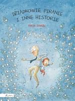 Dziadkowie, piranie i inne historie. Autor: Rocio Bonilla. SmakLiter.pl Okładka książki Dziadkowie, piranie i inne historie