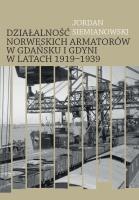 Działalność norweskich armatorów w Gdańsku.... Autor: Jordan Siemianowski. SmakLiter.pl Okładka książki Działalność norweskich armatorów w Gdańsku...