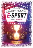 E-sport. Zostań mistrzem. Autor: Marcin Kalita. SmakLiter.pl Okładka książki E-sport. Zostań mistrzem