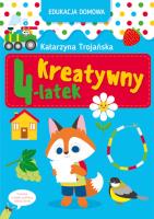 Edukacja domowa. Kreatywny 4-latek. Autor: Katarzyna Trojańska .. SmakLiter.pl Okładka książki Edukacja domowa. Kreatywny 4-latek
