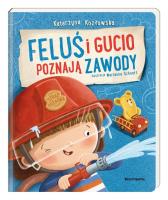 Feluś i Gucio poznają zawody. Autor: Sękowska-Kozłowska Katarzyna. SmakLiter.pl Okładka książki Feluś i Gucio poznają zawody