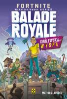 Fortnite Ballade Royale Królewska wyspa. Autor: Lavorel Mathias. SmakLiter.pl Okładka książki Fortnite Ballade Royale Królewska wyspa