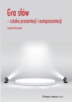 Gra słów sztuka prezentacji i autoprezentacji. Autor: Mroczek Jacek. SmakLiter.pl Okładka książki Gra słów sztuka prezentacji i autoprezentacji