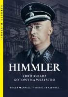 Himmler Zbrodniarz gotowy na wszystko. Autor: Fraenkel Heinrich, Manvell Roger. SmakLiter.pl Okładka książki Himmler Zbrodniarz gotowy na wszystko