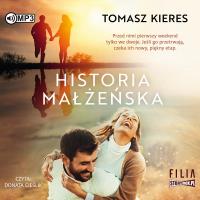 Historia małżeńska. Autor: Tomasz Kieres. SmakLiter.pl Okładka książki Historia małżeńska