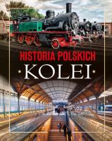 Historia polskich kolei. Autor: Adam Dylewski. SmakLiter.pl Okładka książki Historia polskich kolei
