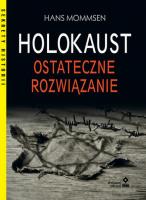 Holokaust Ostateczne rozwiązanie. Autor: Hans Mommsen. SmakLiter.pl Okładka książki Holokaust Ostateczne rozwiązanie