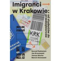 Imigranci w Krakowie: od studentów do przedsiębiorców. Autor: Opracowanie zbiorowe. SmakLiter.pl Okładka książki Imigranci w Krakowie: od studentów do przedsiębiorców