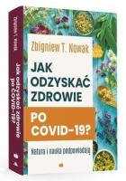 Jak odzyskać zdrowie po COVID-19?. Autor: Zbigniew T. Nowak. SmakLiter.pl Okładka książki Jak odzyskać zdrowie po COVID-19?