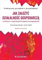 Jak założyć i prowadzić działalność gospodarczą w Polsce i wybranych krajach europejskich (wyd. XI z. Autor: Mućko Przemysław, Aneta Sokół-Siedlińska. SmakLiter.pl Okładka książki Jak założyć i prowadzić działalność gospodarczą w Polsce i wybranych krajach europejskich (wyd. XI z