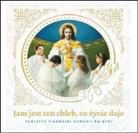 Jam jest ten Chleb... Pamiątka Pierwszej Komunii. Autor: Urszula Haśkiewicz. SmakLiter.pl Okładka książki Jam jest ten Chleb... Pamiątka Pierwszej Komunii