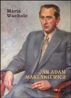 Jan Adam Maklakiewicz. Autor: Wacholc Maria. SmakLiter.pl Okładka książki Jan Adam Maklakiewicz