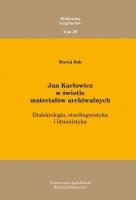 Jan Karłowicz w świetle materiałów archiwalnych. Autor: Rak Maciej. SmakLiter.pl Okładka książki Jan Karłowicz w świetle materiałów archiwalnych