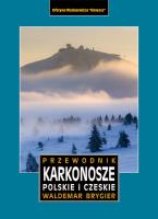 Karkonosze polskie i czeskie. Przewodnik wyd. 3. Autor: Cyprian Skała     Waldemar Brygier     Michał Ciesielski. SmakLiter.pl Okładka książki Karkonosze polskie i czeskie. Przewodnik wyd. 3