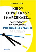 Kiedy odwlekasz i narzekasz.... Autor: Lech Barbara. SmakLiter.pl Okładka książki Kiedy odwlekasz i narzekasz...