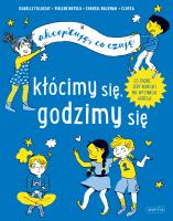 Kłócimy się, godzimy się. Akceptuję, co czuję. Autor: Chantal Rojzman, Violne Riefolo, Clotka (ilustr.). SmakLiter.pl Okładka książki Kłócimy się, godzimy się. Akceptuję, co czuję