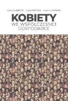 Kobiety we współczesnej gospodarce. Autor: Agnieszka Bretyn, Joanna Brzyska, Agnieszka Łopat. SmakLiter.pl Okładka książki Kobiety we współczesnej gospodarce