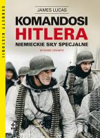 Komandosi Hitlera. Niemieckie siły specjalne w.4. Autor: Lucas James. SmakLiter.pl Okładka książki Komandosi Hitlera. Niemieckie siły specjalne w.4