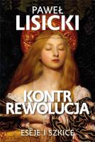 Kontrrewolucja. Eseje i szkice. Autor: Paweł Lisicki. SmakLiter.pl Okładka książki Kontrrewolucja. Eseje i szkice