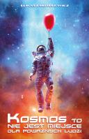 Kosmos to nie jest miejsce dla poważnych ludzi. Autor: Motulewicz Łukasz. SmakLiter.pl Okładka książki Kosmos to nie jest miejsce dla poważnych ludzi