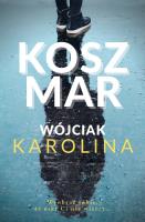 Koszmar. Autor: Wójciak Karolina. SmakLiter.pl Okładka książki Koszmar