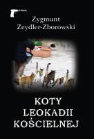 Koty Leokadii Kościelnej. Autor: Zeydler-ZborowskiZygmunt. SmakLiter.pl Okładka książki Koty Leokadii Kościelnej