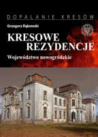 Kresowe rezydencje Zamki, pałace i dwory na dawnych ziemiach wschodnich II RP. Autor: Grzegorz Rąkowski. SmakLiter.pl Okładka książki Kresowe rezydencje Zamki, pałace i dwory na dawnych ziemiach wschodnich II RP
