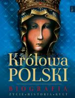Królowa Polski. Biografia. Życie, Historia, Kult. Autor: Henryk Bejda. SmakLiter.pl Okładka książki Królowa Polski. Biografia. Życie, Historia, Kult