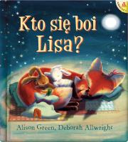 Kto się boi Lisa? wyd. 2. Autor: Greenwood Alison, Deborah Allwright. SmakLiter.pl Okładka książki Kto się boi Lisa? wyd. 2