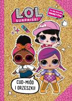 L.O.L. Surprise! Cud-miód i orzeszki! Sekretnik. Autor: Opracowanie zbiorowe. SmakLiter.pl Okładka książki L.O.L. Surprise! Cud-miód i orzeszki! Sekretnik