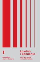 Lawina i kamienie. Pisarze w drodze do i od komunizmu. Autor: Anna Bikont, Joanna Szczęsna. SmakLiter.pl Okładka książki Lawina i kamienie. Pisarze w drodze do i od komunizmu
