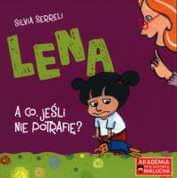 Lena - A co, jeśli nie potrafię? w.2. Autor: Silvia Serreli. SmakLiter.pl Okładka książki Lena - A co, jeśli nie potrafię? w.2