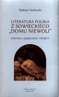 Literatura polska zsowieckiego domu niewoli. Autor: Sucharski Tadeusz. SmakLiter.pl Okładka książki Literatura polska zsowieckiego domu niewoli
