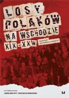 Losy Polaków na Wschodzie XIX-XXI wiek. Autor: Jarosław Kita (red.), Wojciech Marciniak. SmakLiter.pl Okładka książki Losy Polaków na Wschodzie XIX-XXI wiek