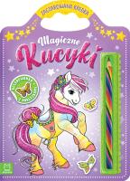 Magiczne kucyki. Kolorowanka z naklejkami. Zaczarowana kredka. Autor: Sylwia Kajdana. SmakLiter.pl Okładka książki Magiczne kucyki. Kolorowanka z naklejkami. Zaczarowana kredka