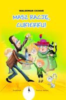 Masz rację Cukierku! / Żwakowskie. Autor: Cichoń Waldemar. SmakLiter.pl Okładka książki Masz rację Cukierku! / Żwakowskie