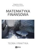 Matematyka finansowa. Teoria i praktyka. Autor: Redo Magdalena, Prewysz-Kwinto Piotr. SmakLiter.pl Okładka książki Matematyka finansowa. Teoria i praktyka