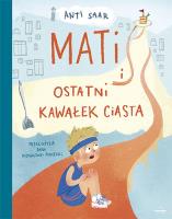 Okładka książki Mati i ostatni kawałek ciasta
