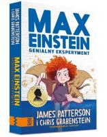 Max Einstein Genialny eksperyment. Autor: Patterson James, Chris Grabenstein. SmakLiter.pl Okładka książki Max Einstein Genialny eksperyment