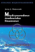Międzynarodowe środowisko finansowe. Autor: Wajszczuk  Jerzy J.. SmakLiter.pl Okładka książki Międzynarodowe środowisko finansowe