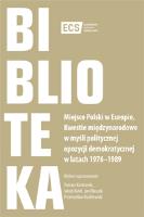 Miejsce Polski w Europie. Kwestie międzynarodowe w myśli politycznej opozycji demokratycznej w latach 1976–1989. Autor: Opracowanie zbiorowe. SmakLiter.pl Okładka książki Miejsce Polski w Europie. Kwestie międzynarodowe w myśli politycznej opozycji demokratycznej w latach 1976–1989