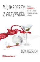 Miliarderzy z przypadku. Autor: Mezrich Ben. SmakLiter.pl Okładka książki Miliarderzy z przypadku