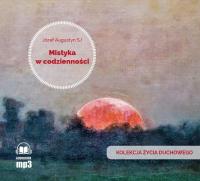 Mistyka w codzienności audiobook. Autor: Józef Augustyn SJ. SmakLiter.pl Okładka książki Mistyka w codzienności audiobook