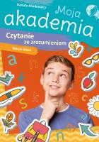 Moja akademia. Czytanie ze zrozumieniem. Autor: Danuta Klimkiewicz. SmakLiter.pl Okładka książki Moja akademia. Czytanie ze zrozumieniem