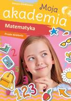 Moja akademia. Matematyka. Proste działania. Autor: Danuta Klimkiewicz. SmakLiter.pl Okładka książki Moja akademia. Matematyka. Proste działania