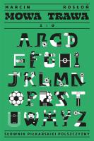 Mowa trawa 2:0. Słownik piłkarskiej polszczyzny. Autor: Rosłoń Marcin. SmakLiter.pl Okładka książki Mowa trawa 2:0. Słownik piłkarskiej polszczyzny